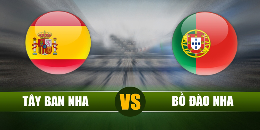 Nhận định trận đấu Tây Ban Nha vs Bồ Đào Nha 01h45 ngày 03/06 –  UEFA Nations League (Kate) 