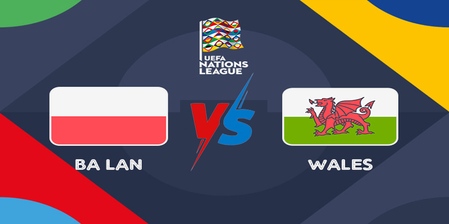 Nhận định bóng đá Ba Lan vs Wales 23:00 ngày 1/6 – UEFA Nations League (Kate)