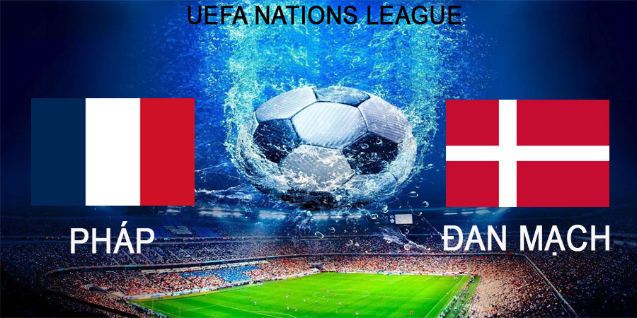 Nhận định, Soi kèo Pháp vs Đan Mạch, UEFA Nations League 1h45 ngày 4/6/2022