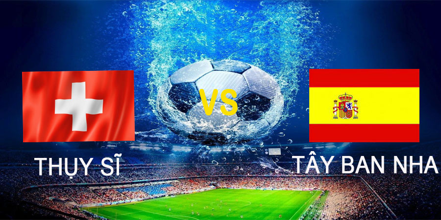 Nhận định, Soi kèo Thụy Sĩ vs Tây Ban Nha, UEFA Nations League 01h45 ngày 10/6/2022