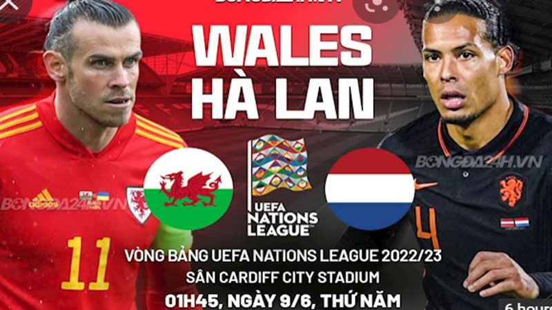 Nhận định bóng đá Wales vs Hà Lan 01:45 ngày 9/6 – UEFA Nations League (Kate)