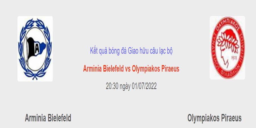 Nhận định bóng đá Arminia Bielefeld vs Olympiacos 20:30 ngày 1/7 – Giao Hữu Quốc Tế (Kate)