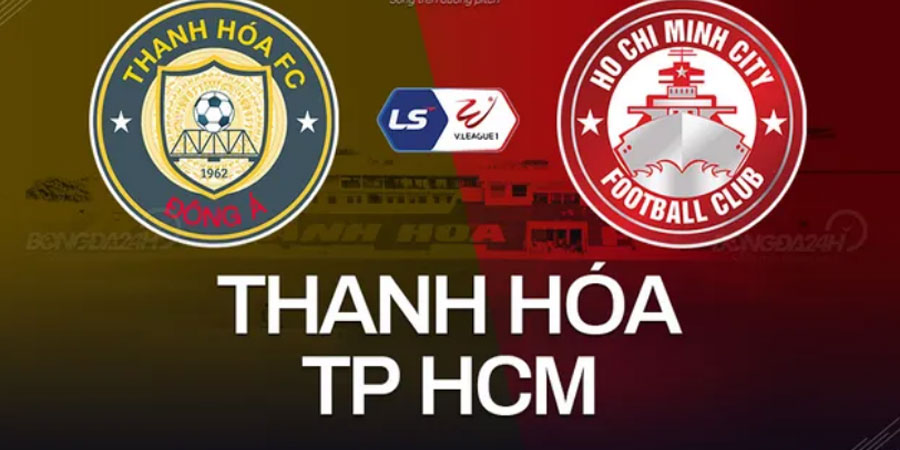 Nhận định bóng đá TP.HCM vs Thanh Hóa 19:00 ngày 2/7 – V-league (Kate)