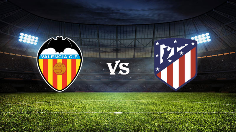 Nhận định, Soi kèo Valencia vs Atletico Madrid, La Liga 03h00 ngày 30/08/2022