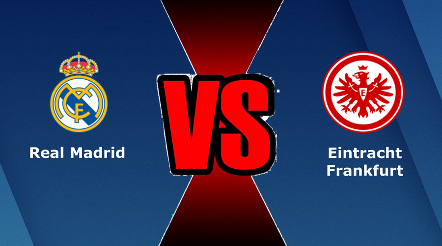 Nhận định bóng đá Real Madrid vs Eintracht Frankfurt 02:00 ngày 11/8 – Siêu Cúp Châu Âu (Kate)