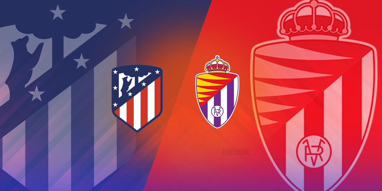 Nhận định bóng đá Atlético Madrid vs Real Valladolid 02:00 ngày 23/1 – La Liga (Kate)