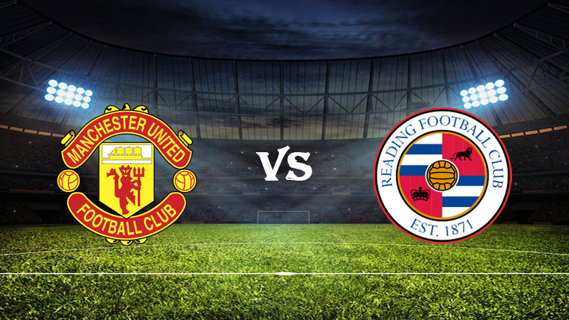 Nhận định Soi kèo Manchester United vs Reading 03h00 ngày 29/01/2023 – Cup FA