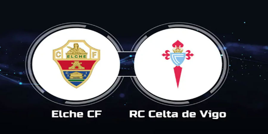 Nhận định bóng đá Elche CF vs Celta Vigo 00:30 ngày 7/1 – La Liga (Kate)