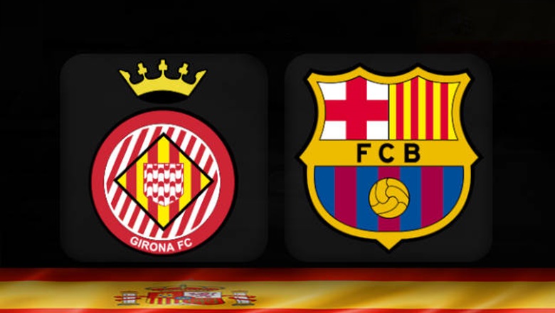 Nhận định bóng đá Girona FC vs Barcelona 02:00 ngày 30/1 – La Liga (Kate)