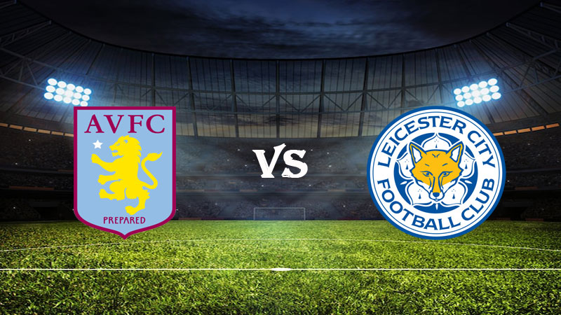 Nhận định Soi kèo Aston Villa vs Leicester 22h00 ngày 04/02/2023 – Ngoại hạng Anh