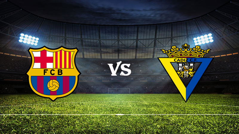 Nhận định Soi kèo Barcelona vs Cadiz 03h00 ngày 20/02/2023 – VĐQG Tây Ban Nha