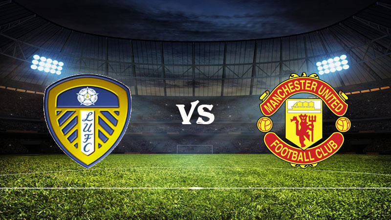 Nhận định Soi kèo Leeds vs Manchester Utd 21h00 ngày 12/02/2023 – Ngoại Hạng Anh