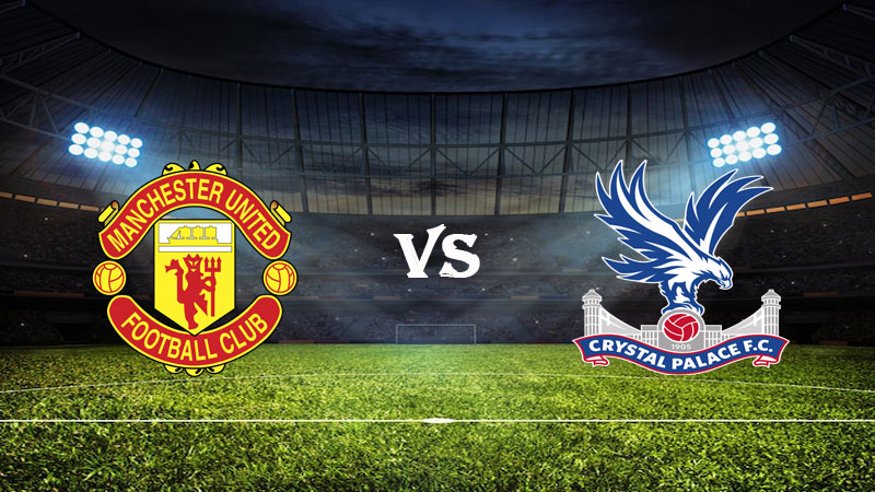Nhận định Soi kèo Manchester Utd vs Crystal Palace 22h00 ngày 04/02/2023 – Ngoại hạng Anh