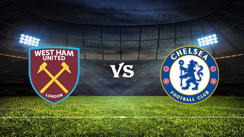 Nhận định Soi kèo West Ham vs Chelsea 19h30 ngày 11/02/2023 – Ngoại Hạng Anh
