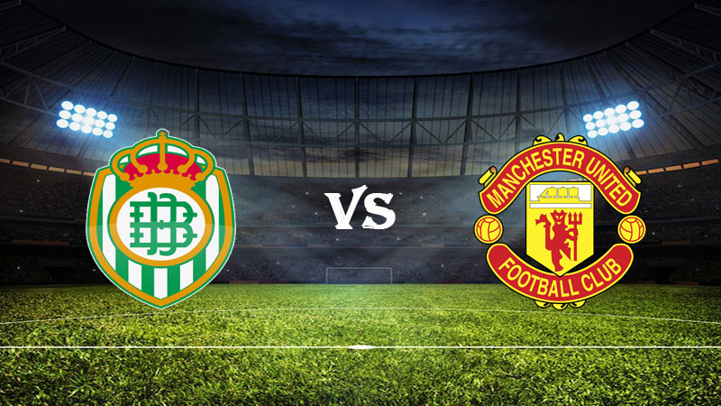 Nhận định Soi kèo Betis vs Manchester Utd 00h45 ngày 17/03/2023 – Europa League