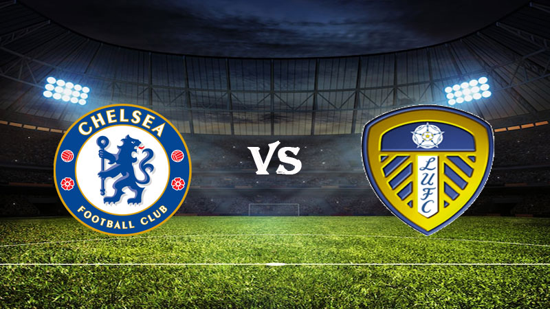 Nhận định Soi kèo Chelsea vs Leeds 22h00 ngày 04/03/2023 – Ngoại Hạng Anh