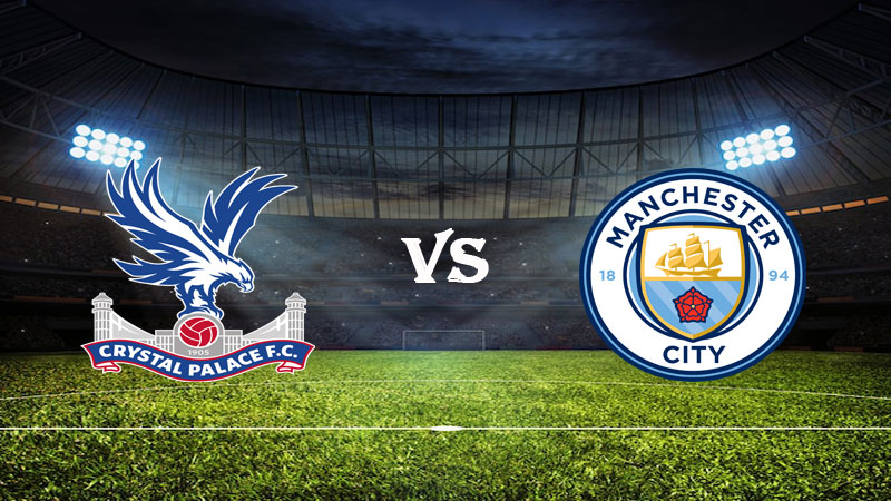 Nhận định Soi kèo Crystal Palace vs Manchester City 00h30 ngày 12/03/2023 – Ngoại Hạng Anh