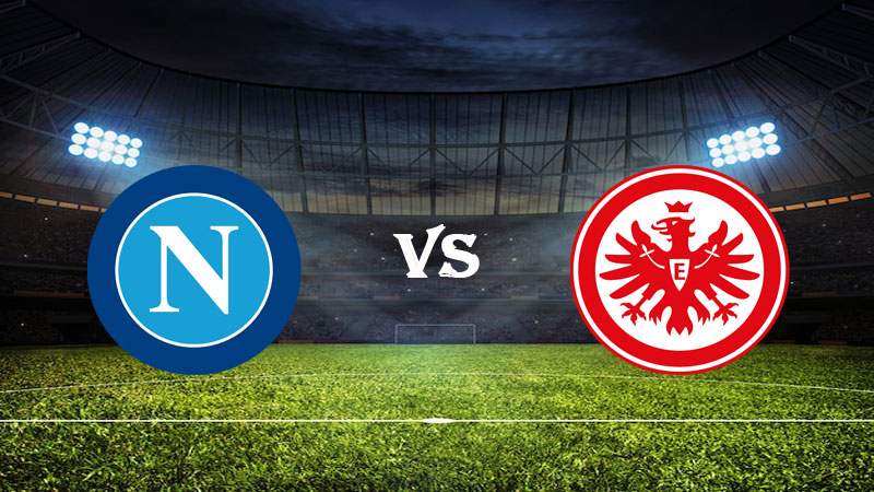 Nhận định Soi kèo Napoli vs Eintracht Frankfurt 03h00 ngày 16/03/2023 – Champions League