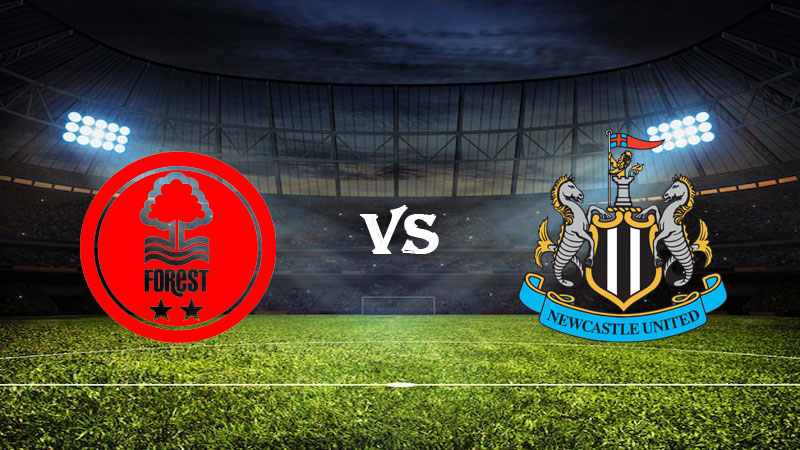 Nhận định Soi kèo Nottingham vs Newcastle 22h00 ngày 18/03/2023 – Ngoại Hạng Anh