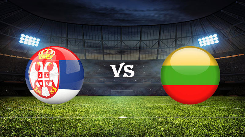 Nhận định Soi kèo Serbia vs Lithuania 02h45 ngày 25/03/2023 – Vòng Loại Euro 2024