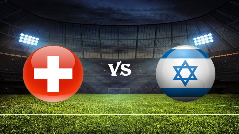 Nhận Định Soi Kèụy Thụy Sĩ vs Israel 01h45 ngày 29/03/2023 – Vòng Loại Euro 2024