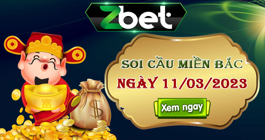 Zbet soi cầu miền Bắc, Thứ 7 ngày 11/03/2023 – XSMB