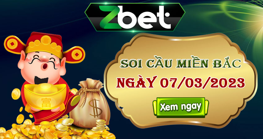 Zbet soi cầu miền Bắc, Thứ 3 ngày 07/03/2023 – XSMB