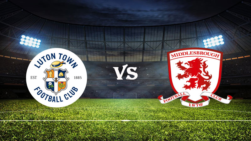 Nhận định soi kèo Luton vs Middlesbrough 02h00 ngày 25/04/2023 – Hạng Nhất Anh