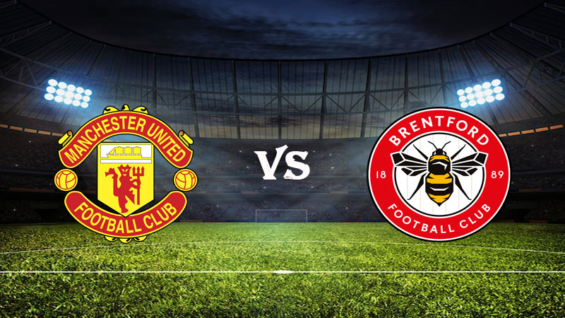 Nhận định soi kèo Manchester Utd vs Brentford 02h00 ngày 06/04/2023 – Ngoại Hạng Anh