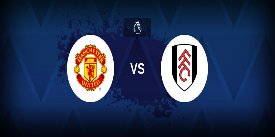 Nhận định bóng đá Man United vs Fulham 22:30 ngày 28/5 – NHA (Kate)