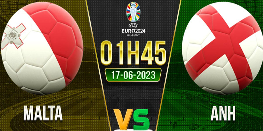 Nhận định bóng đá Malta vs Anh 01:45 ngày 17/6 – EURO (Kate)