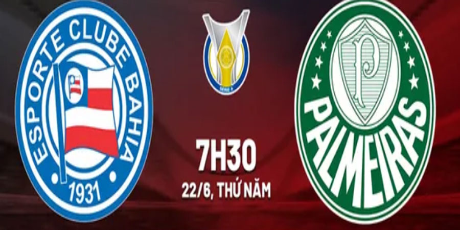 Nhận định bóng đá Bahia vs Palmeiras 07:30 ngày 22/6 – VĐQG Brazil (Kate)