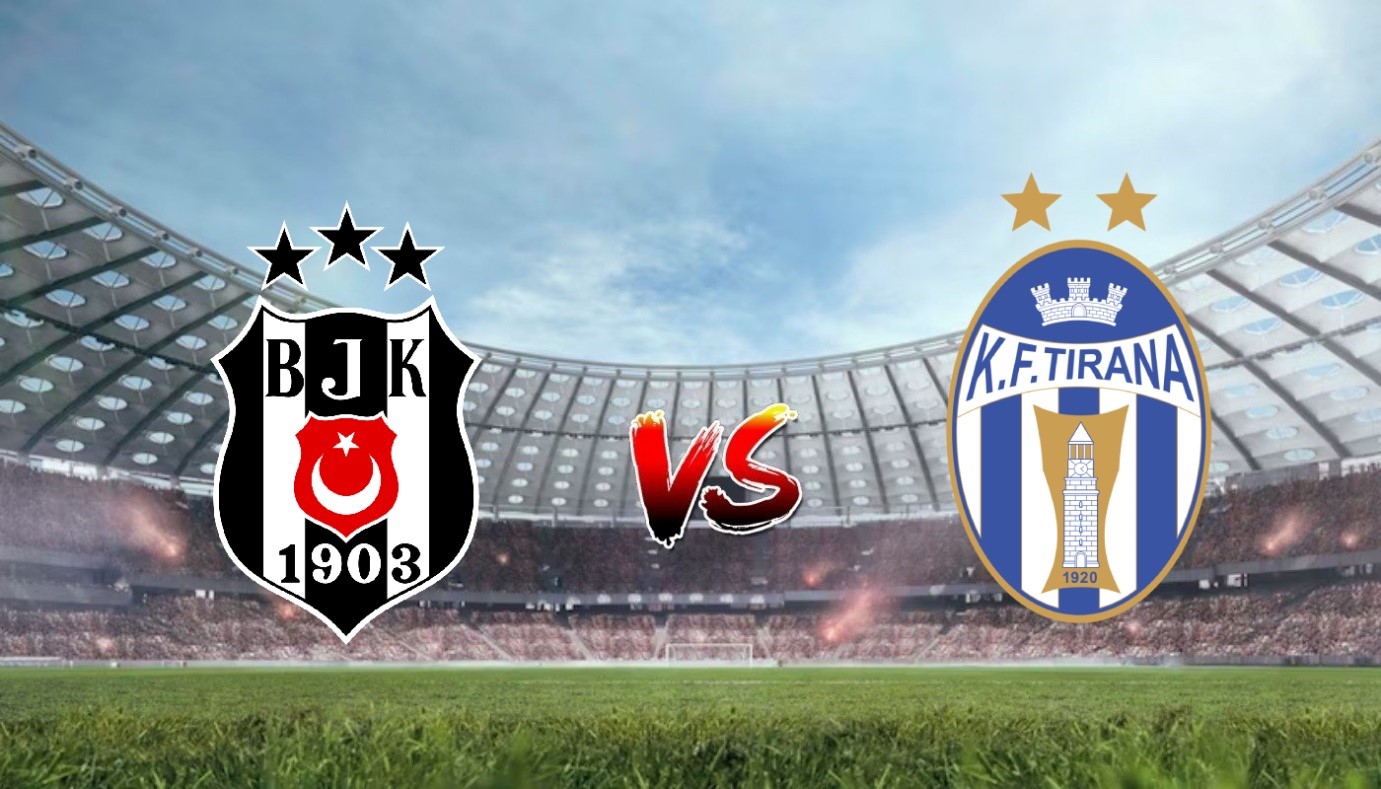 Nhận định soi kèo Besiktas vs SK Tirana 01h00 28/07/2023 - Vòng loại Europa Conference