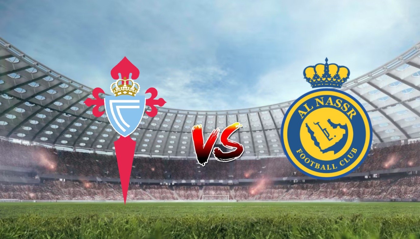 Nhận định soi kèo Celta vs Al-Nassr 02h30 18/07/2023 - Giao Hữu Câu Lạc Bộ