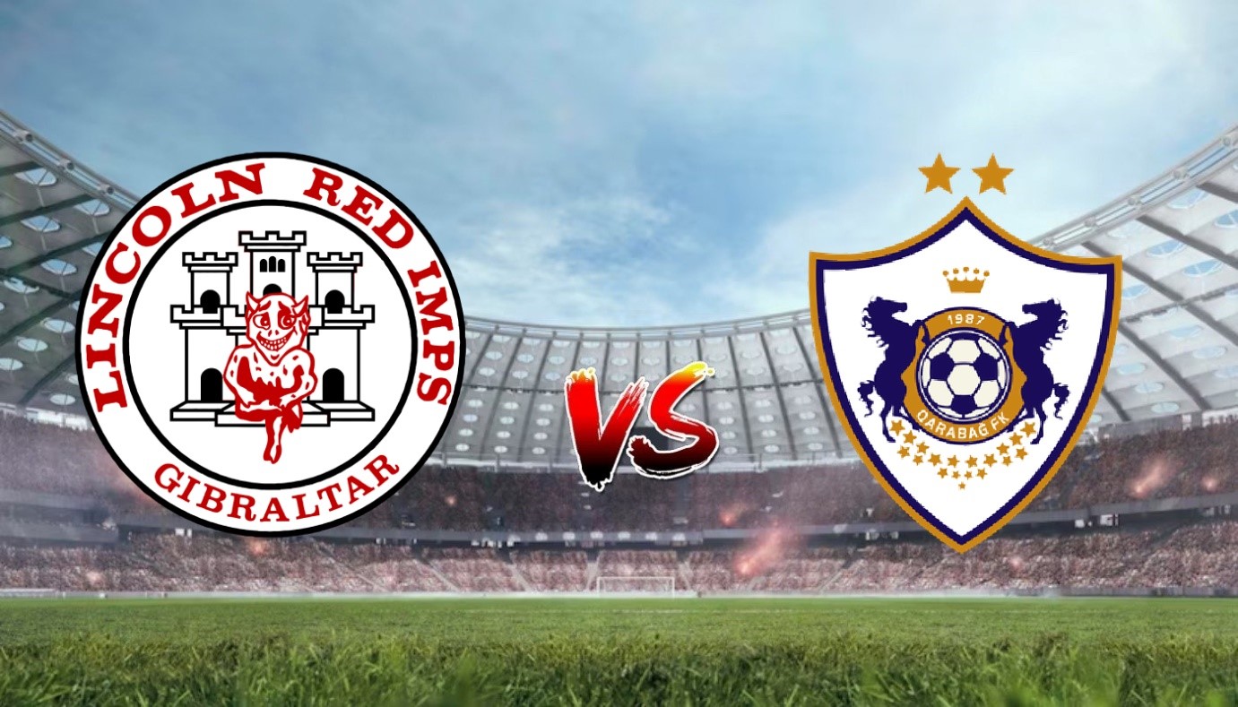 Nhận định soi kèo Lincoln Red Imps vs FK Qarabag 22h30 ngày 11/07/2023 - vòng loại UEFA Champions League