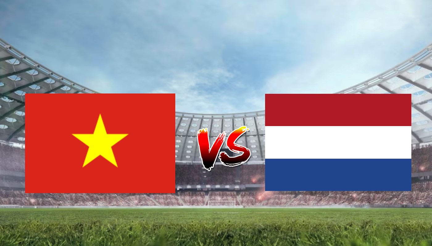 Nhận định soi kèo Việt Nam vs Hà Lan 14h00 01/08/2023 - World Cup Nữ