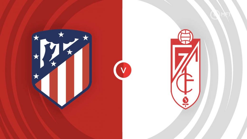 Nhận định Atletico Madrid vs Granada, 2h30 ngày 15/8/2023