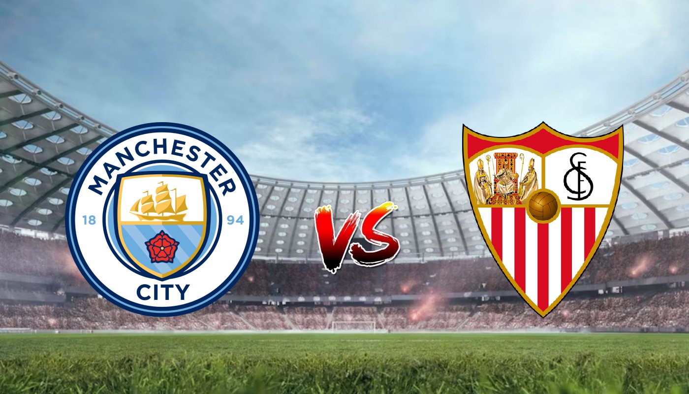 Nhận định soi kèo Manchester City vs Sevilla 02h00 17/08/2023 - Siêu Cúp Châu Âu