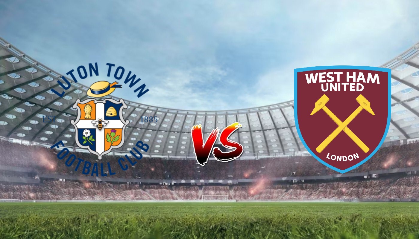 Nhận định soi kèo Luton Town vs West Ham 02h00 02/09/2023 – Ngoại Hạng Anh