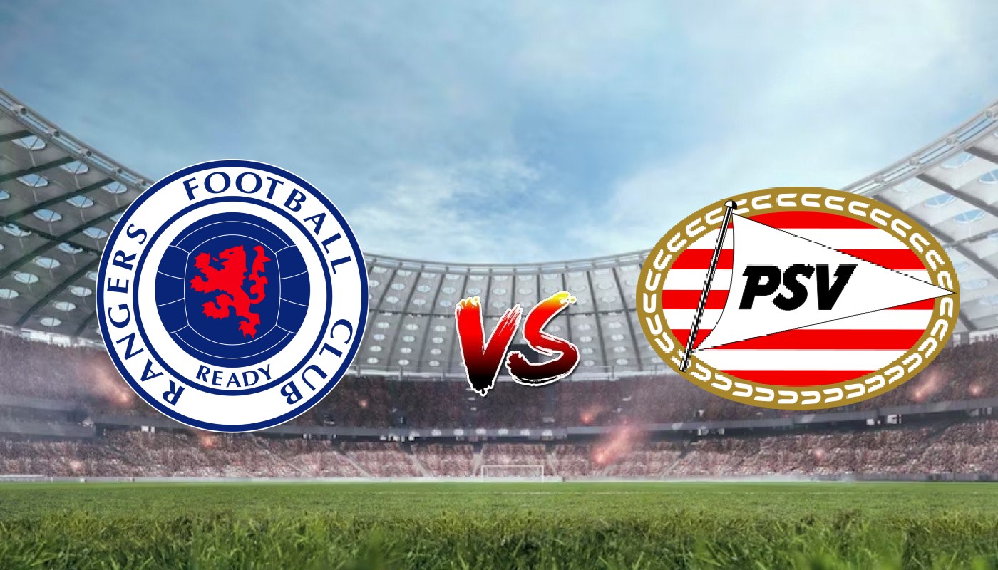 Nhận định soi kèo Rangers vs PSV Eindhoven 02h00 23/08/2023 - Vòng Loại Champions League