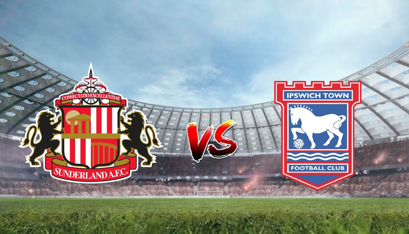 Nhận định soi kèo Sunderland vs Ipswich Town