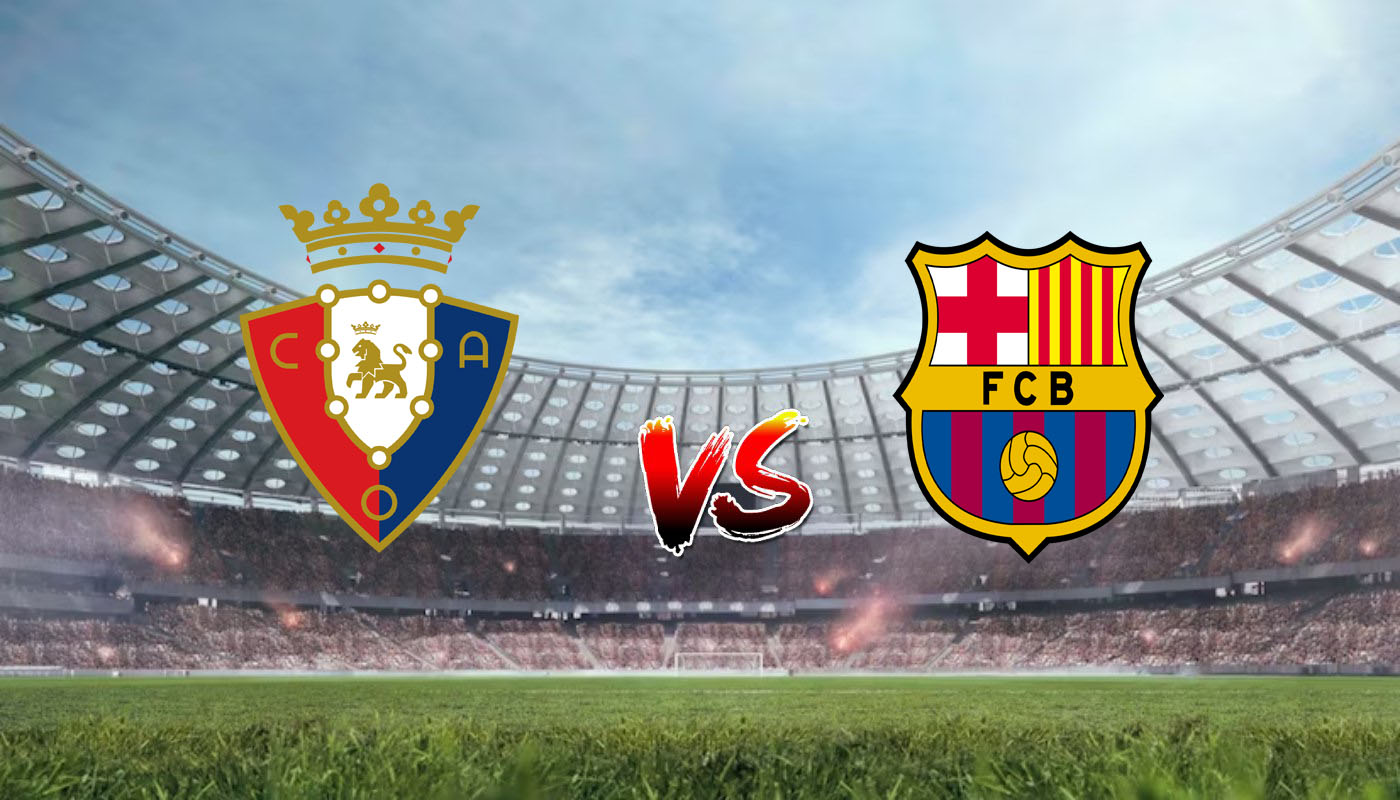 Nhận định soi kèo Osasuna vs Barcelona 02h00 04/09/2023 – La Liga