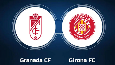 Tip kèo bóng đá trận Granada vs Girona, 02h00 ngày 19/09/2023