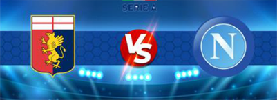 Nhận định trận đấu Genoa vs Napoli, 01h45 ngày 17/09/2023