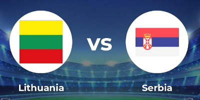 Tip kèo bóng đá trận Lithuania vs Serbia, 01h45 ngày 11/09/2023