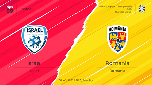 Nhận định trận đấu Israel vs Romania, 2h45 ngày 19/11/2023