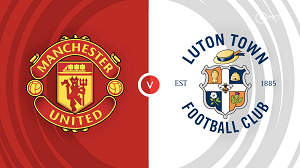 Nhận định trận đấu Manchester United vs Luton Town, 22h00 ngày 11/11/2023