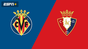 Nhận định trận đấu Villarreal vs Osasuna, 20h00 ngày 26/11/2023