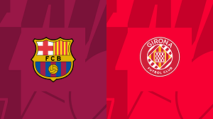 Nhận định trận đấu Barcelona vs Girona, 03h00 ngày 11/12/2023