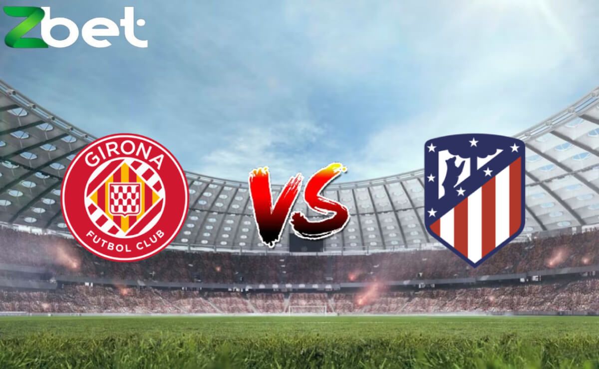 Nhận định soi kèo Girona vs Atletico Madrid, 03h30 04/01/2024 - La Liga